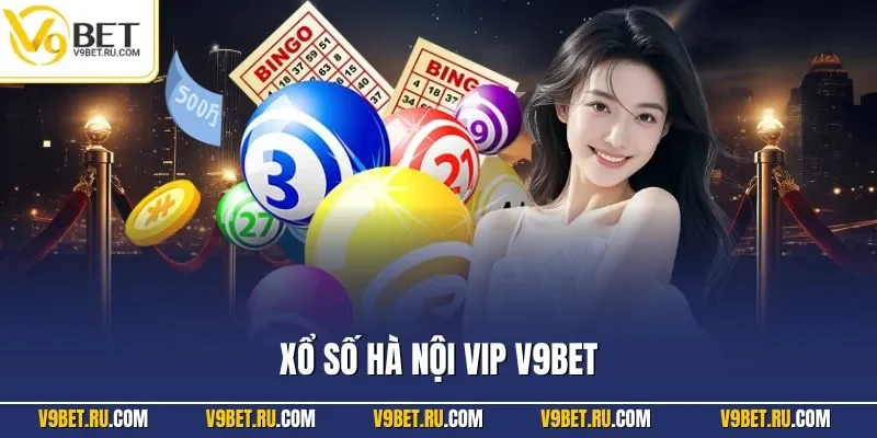 Xổ số Hà Nội VIP V9BET